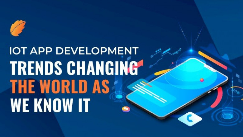 IoT App Development Trends Changing The World As We Know It