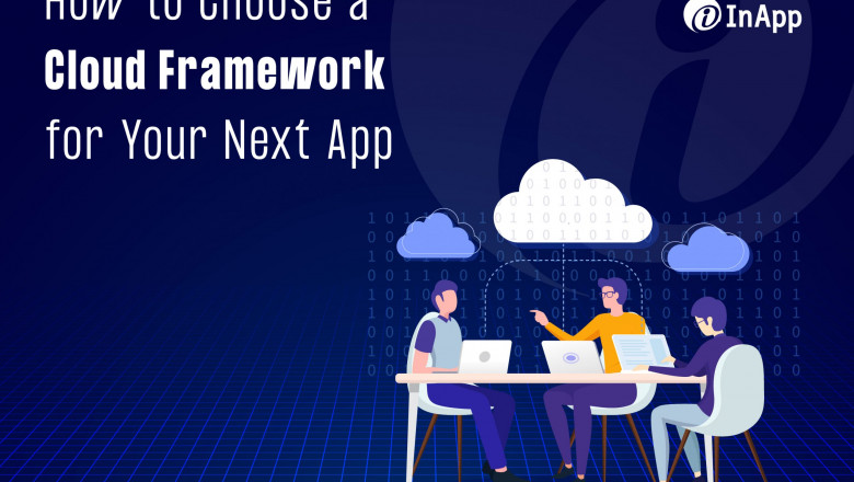 How to Choose a Cloud Framework for Your Next App