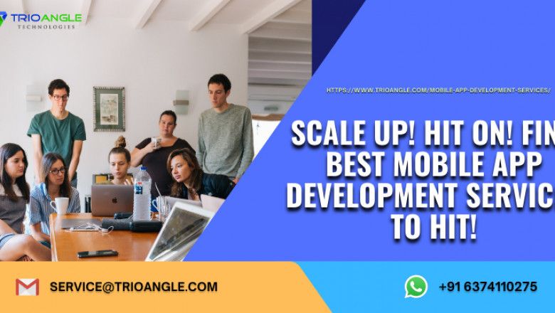 Scale Up! Hit On! Find Best Mobile App Development Services to Hit!