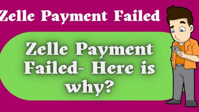 Zelle Payment Failed- Here is why?