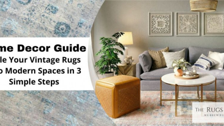 Home Decor Guide: Style Your Vintage Rugs into Modern Spaces in 3 Simple Steps