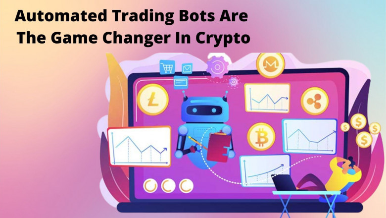 Automated Trading Bots Are The Game Changer In Crypto