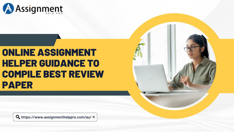 Online Assignment Helper Guidance to Compile Best Review Paper