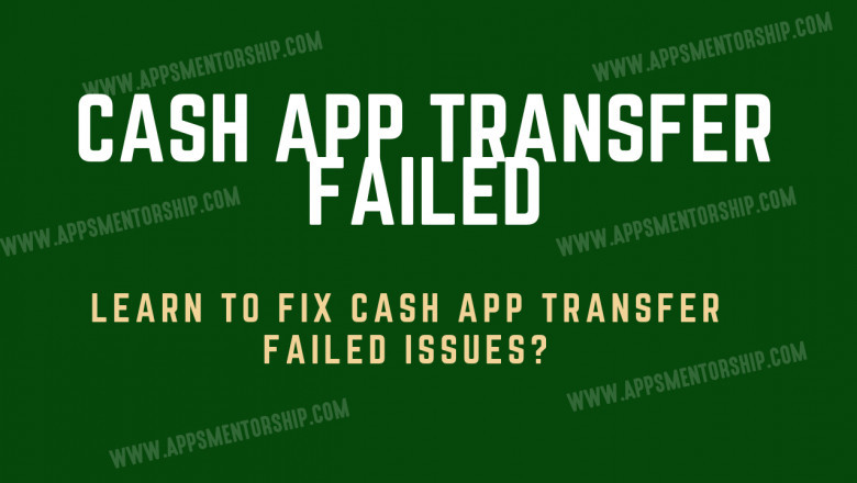 Reasons due to which Cash App add cash failed- Apps Mentorship