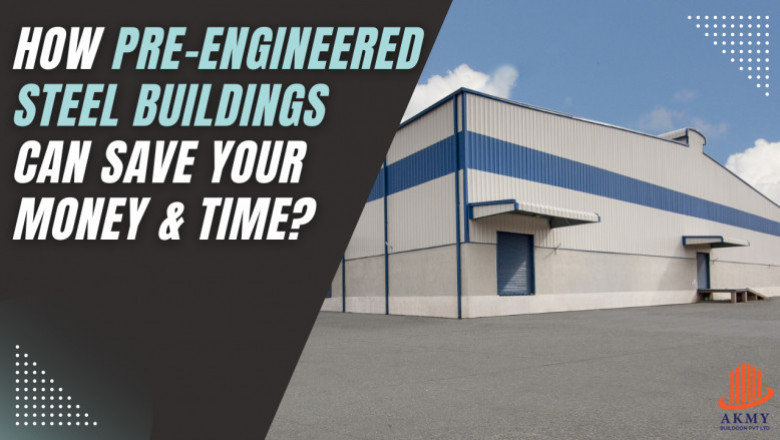 How Can Pre-engineered Steel Buildings Save Money & Time?