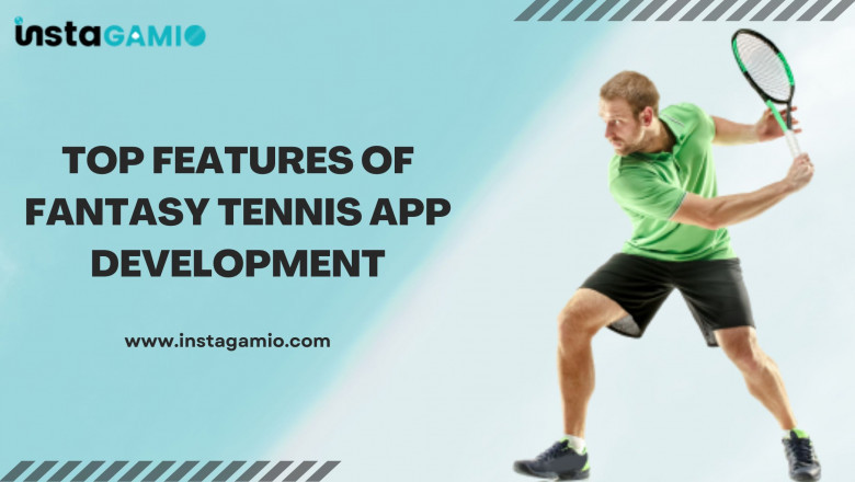 Top Features of Fantasy Tennis App Development