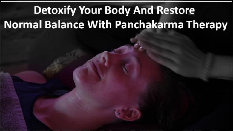Detoxify Your Body And Restore Normal Balance With Panchakarma Therapy