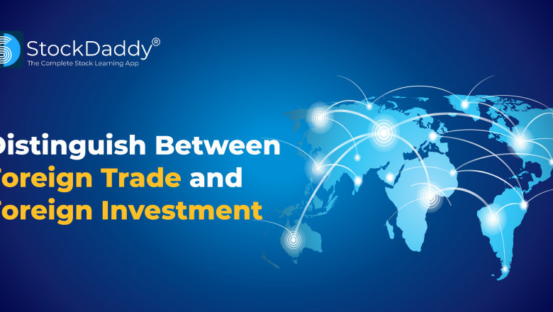 Distinguish Between Foreign Trade And Foreign Investment