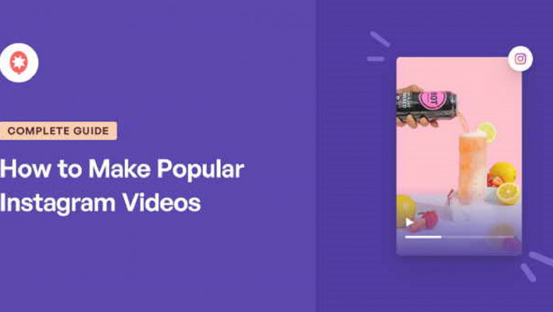 How to create the best videos worth thousands of views on Instagram: Best Tips & Tricks