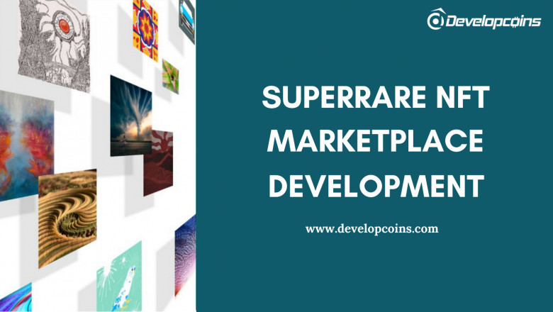 Step-By-Step Guide To Create NFT Marketplace Like SuperRare