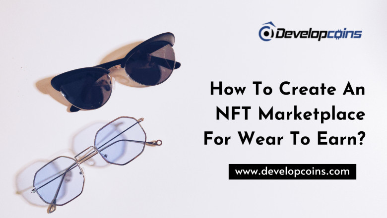 Easy Guide To Create An NFT Marketplace For Wear To Earn