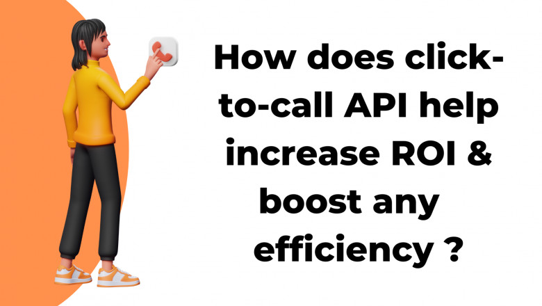 How Does Click-To-Call API Help Increase ROI & Boost Any CRM’s Efficiency?