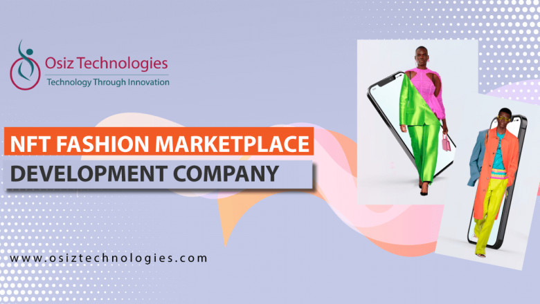 Plunge into the NFT Market right away by getting a top-rate NFT Fashion Marketplace Development Service