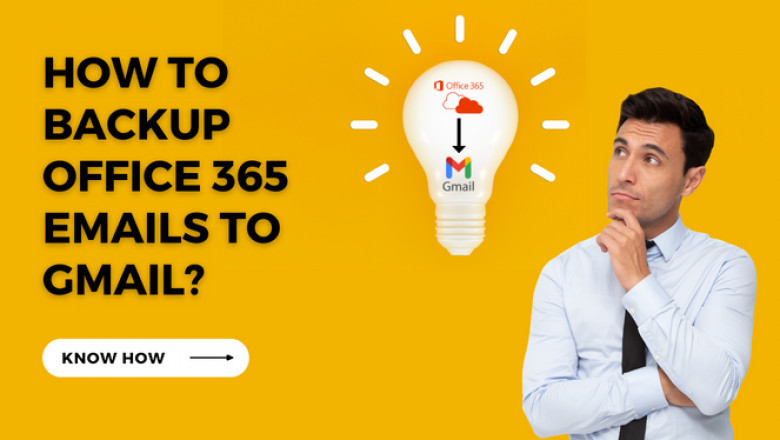 How to Backup Office 365 Emails to Gmail Account Directly?