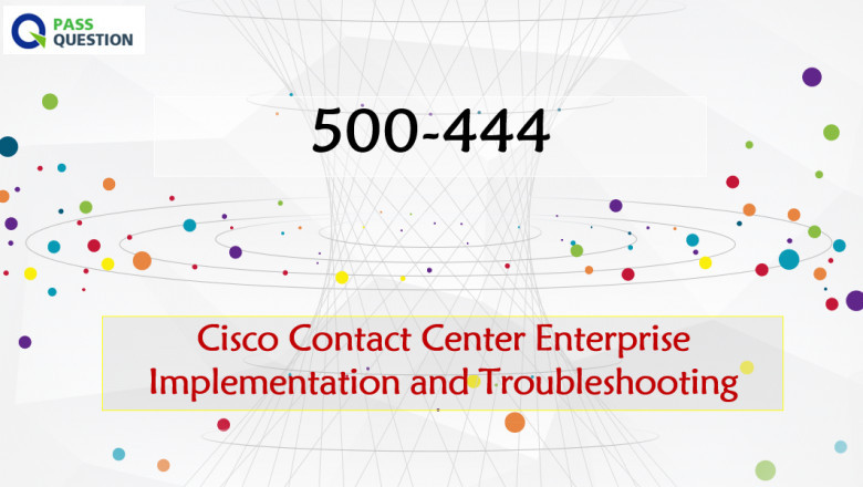 Cisco Contact Center Enterprise 500-444 CCEIT Dumps