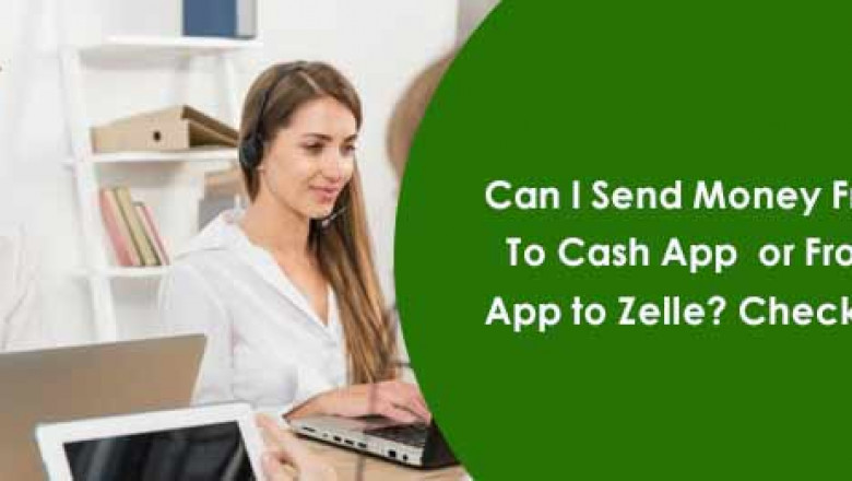 Can I Send Money From Zelle To Cash App or From Cash App to Zelle? Check a Guide