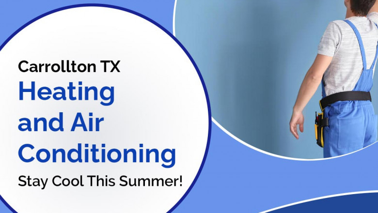 Carrollton TX Heating and Air Conditioning - Stay Cool This Summer!