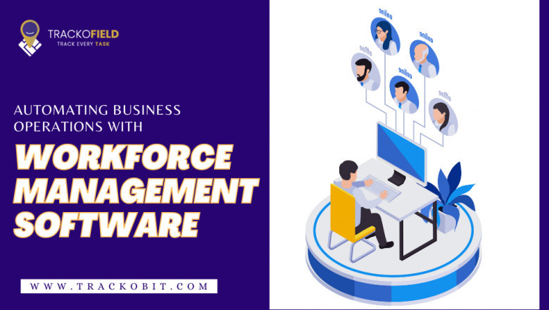 Automating Business Operations With WorkForce Management Software