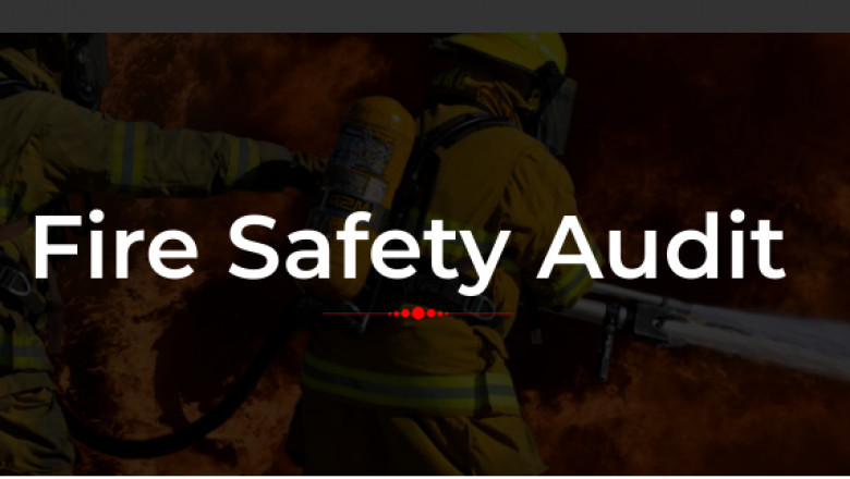Do You Know About The Importance Of Fire Safety Audit