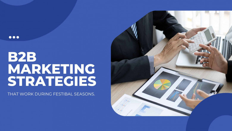 B2B Marketing Strategies that Work During Festival Seasons