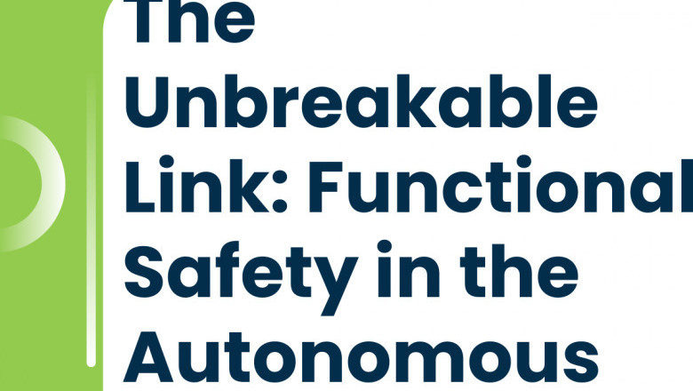 The Unbreakable Link: Functional Safety in the Autonomous Vehicle Era